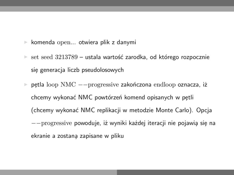 liczb pseudolosowych pȩtla loop NMC progressive zakończona endloop oznacza, iż chcemy wykonać NMC