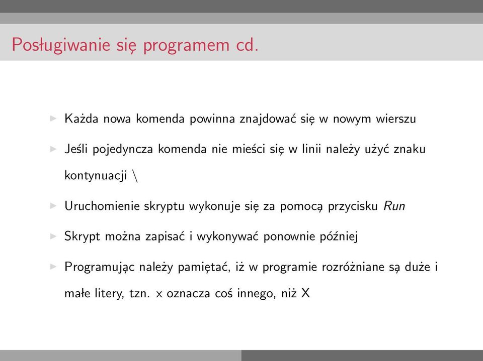 w linii należy użyć znaku kontynuacji \ Uruchomienie skryptu wykonuje siȩ za pomoc a przycisku