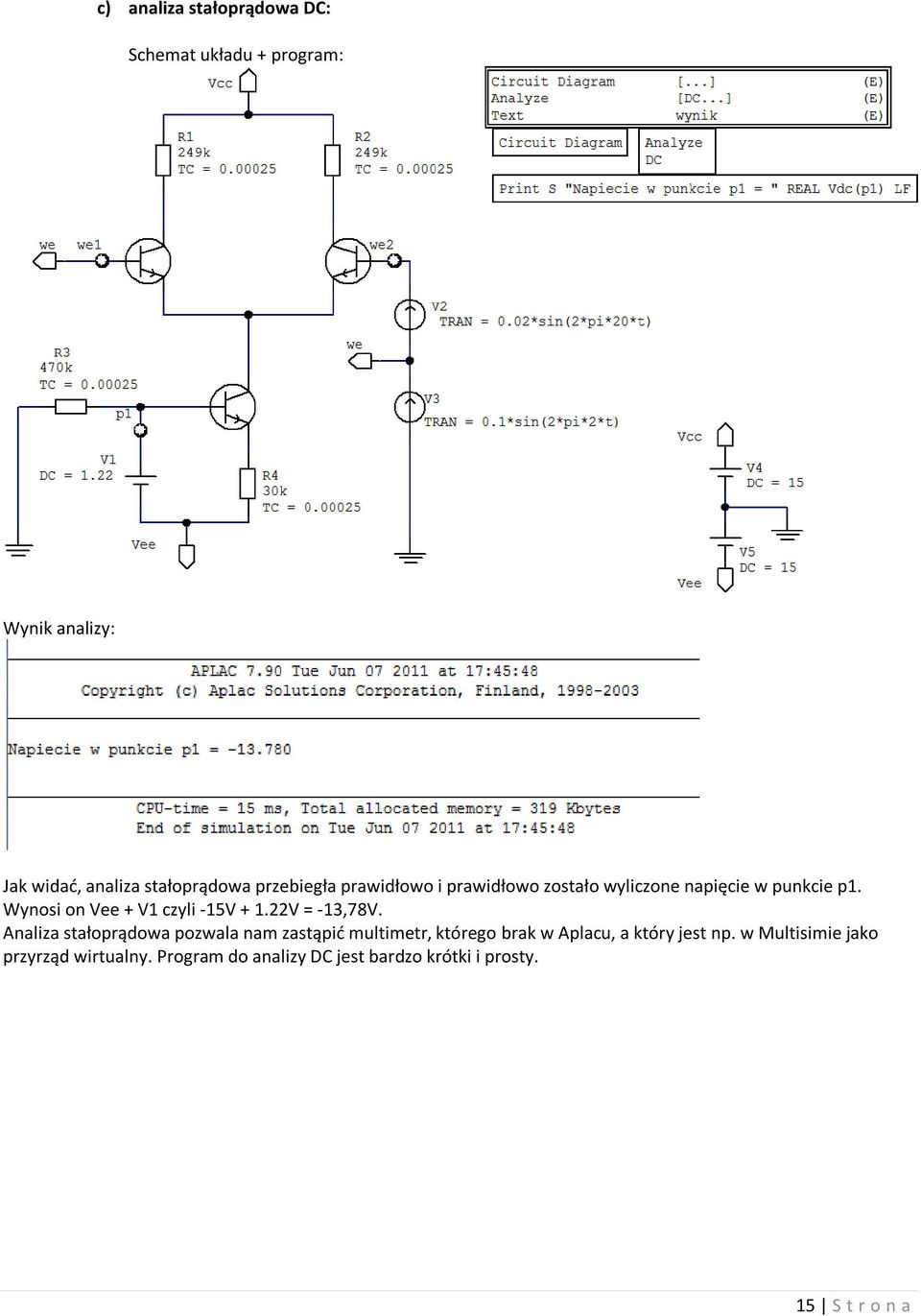 Wynosi on Vee + V1 czyli -15V + 1.22V = -13,78V.