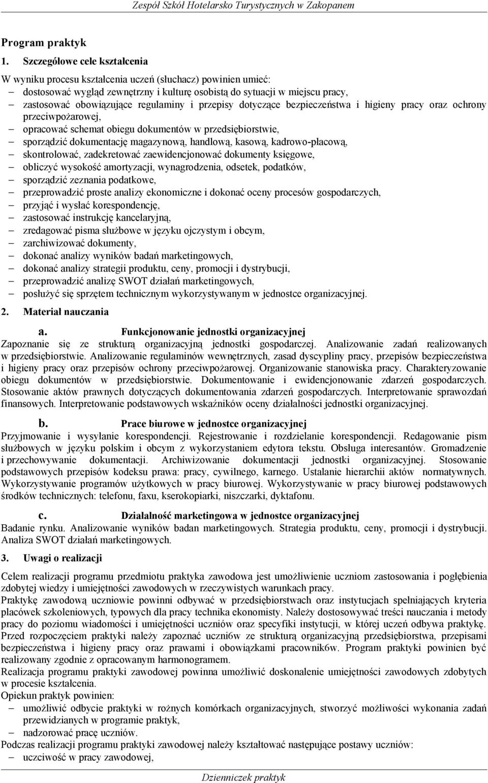 regulaminy i przepisy dotyczące bezpieczeństwa i higieny pracy oraz ochrony przeciwpożarowej, opracować schemat obiegu dokumentów w przedsiębiorstwie, sporządzić dokumentację magazynową, handlową,