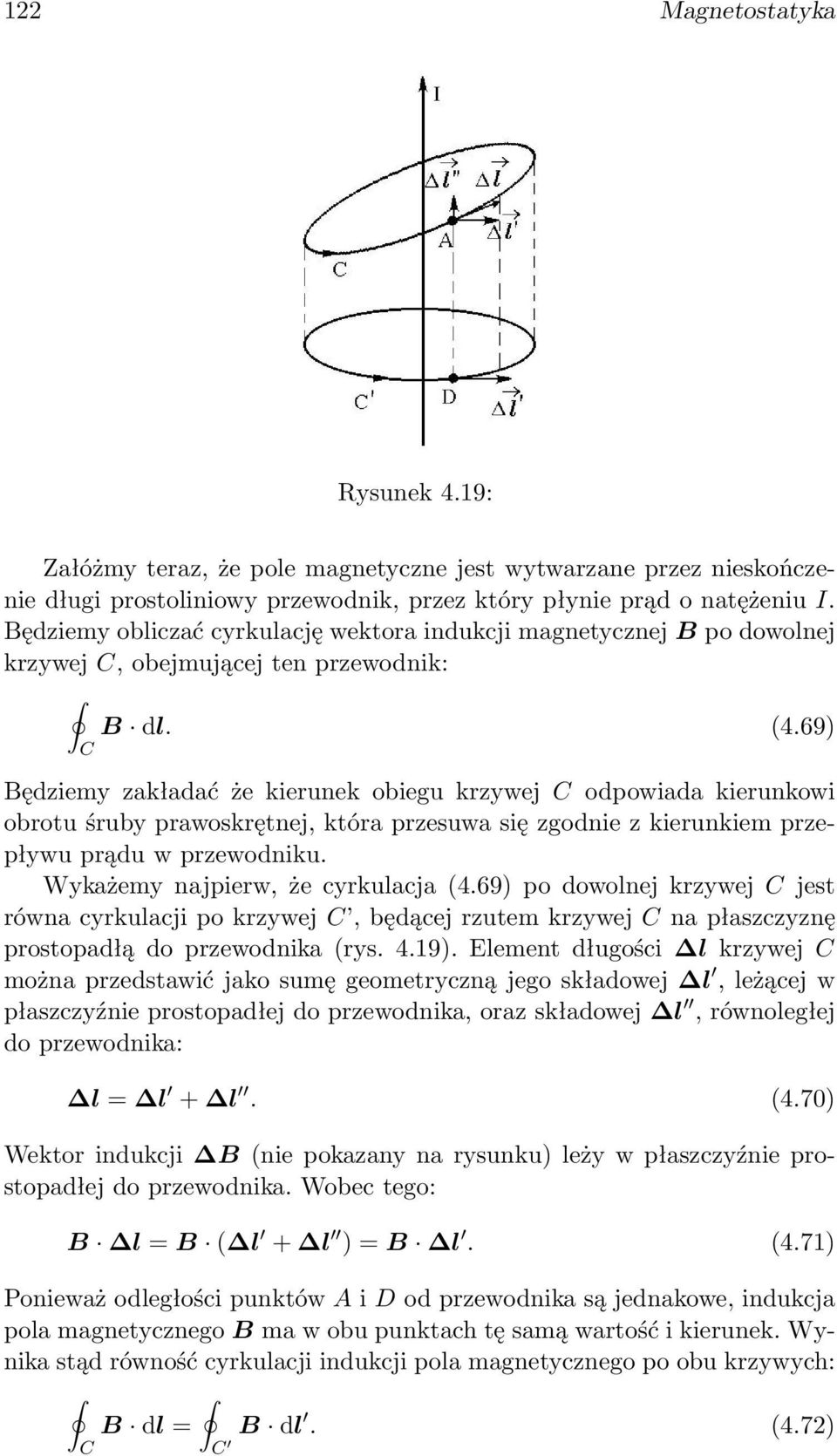 69) C Będziemy zakładać że kierunek obiegu krzywej C odpowiada kierunkowi obrotu śruby prawoskrętnej, która przesuwa się zgodnie z kierunkiem przepływu prądu w przewodniku.