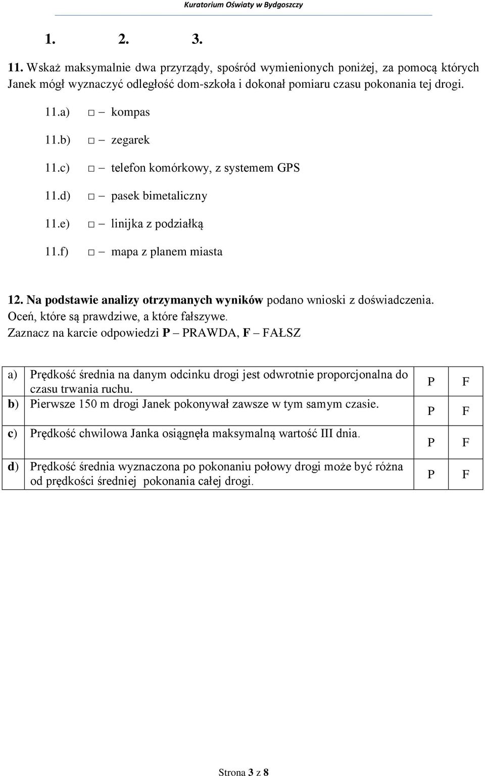 Na podstawie analizy otrzymanych wyników podano wnioski z doświadczenia. Oceń, które są prawdziwe, a które fałszywe.