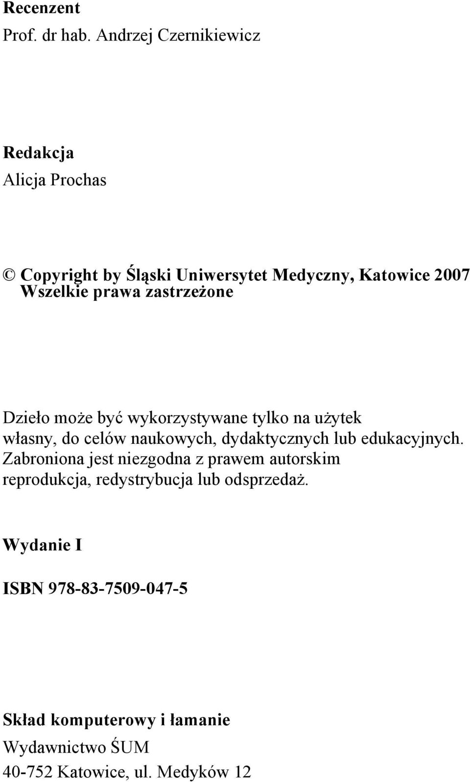 prawa zastrzeżone Dzieło może być wykorzystywane tylko na użytek własny, do celów naukowych, dydaktycznych lub