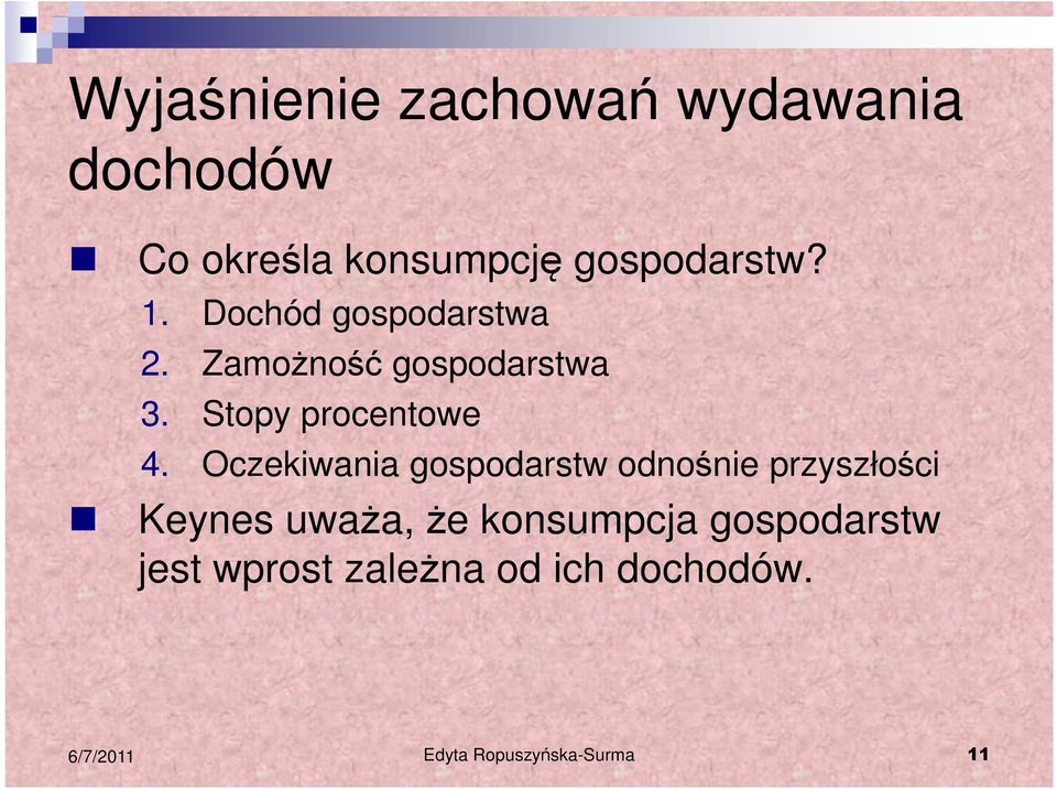 Oczekiwania gospodarstw odnośnie przyszłości Keynes uważa, że konsumpcja