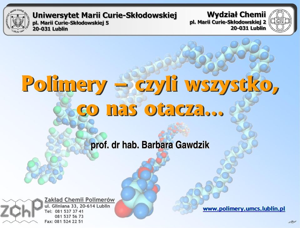 Marii urie-skłodowskiej 2 20-031 031 Lublin Polimery czyli wszystko, co nas otacza
