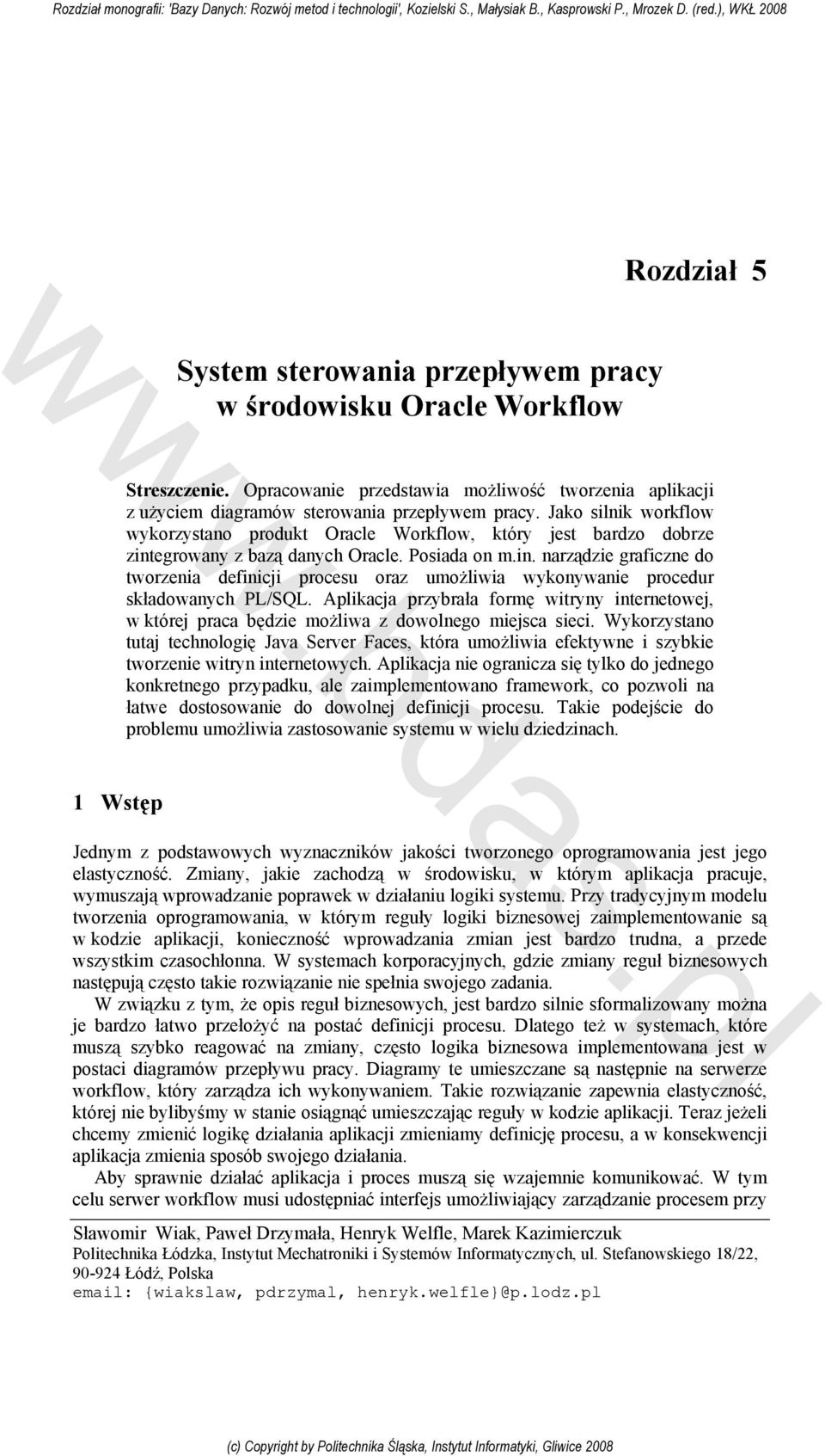 Aplikacja przybrała formę witryny internetowej, w której praca będzie możliwa z dowolnego miejsca sieci.