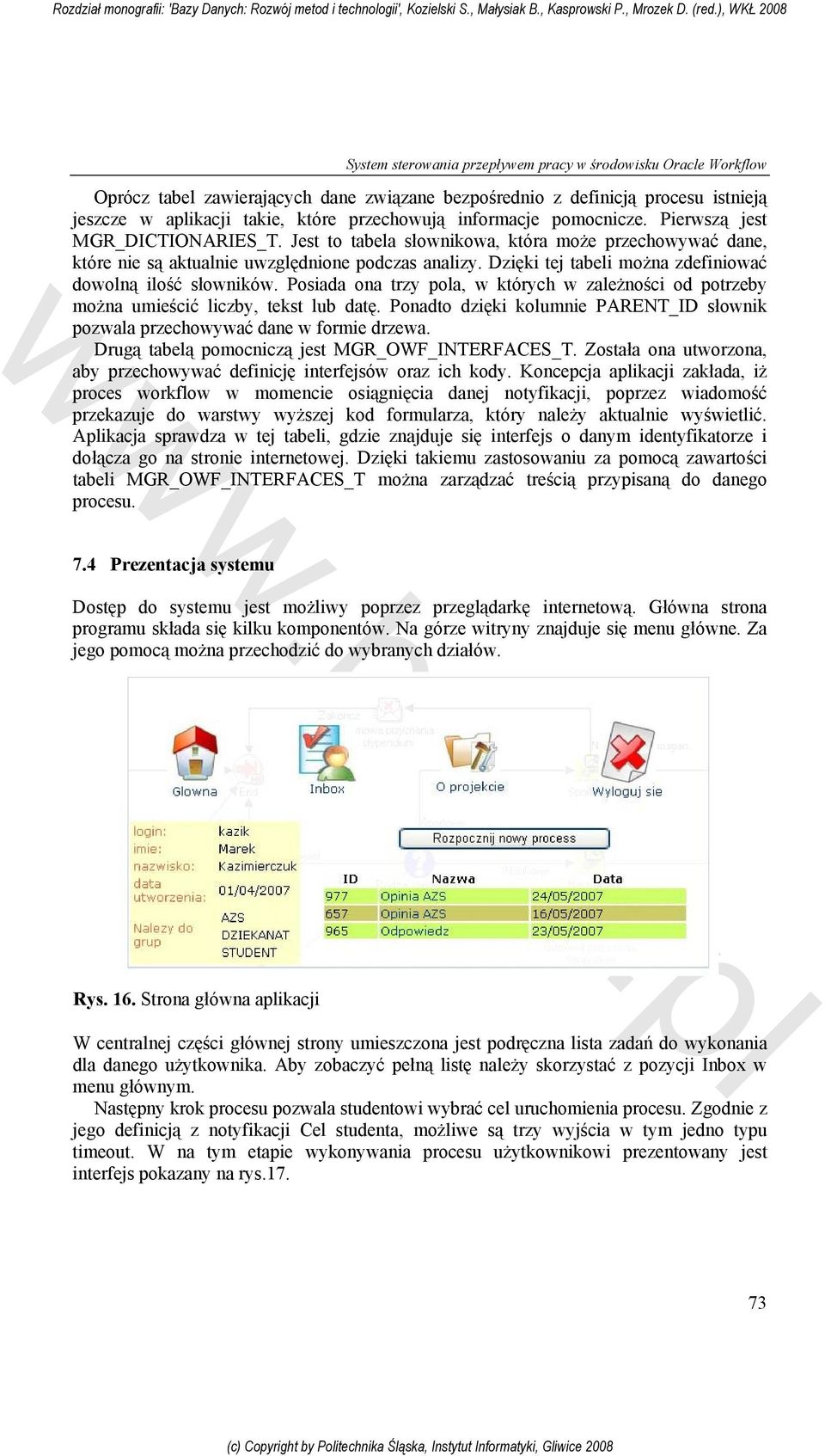 Dzięki tej tabeli można zdefiniować dowolną ilość słowników. Posiada ona trzy pola, w których w zależności od potrzeby można umieścić liczby, tekst lub datę.