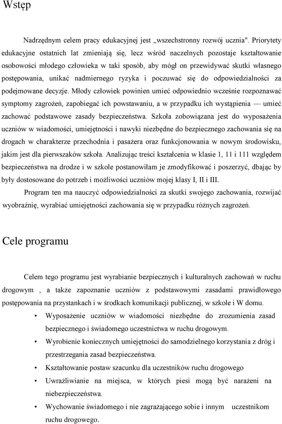 unikać nadmiernego ryzyka i poczuwać się do odpowiedzialności za podejmowane decyzje.