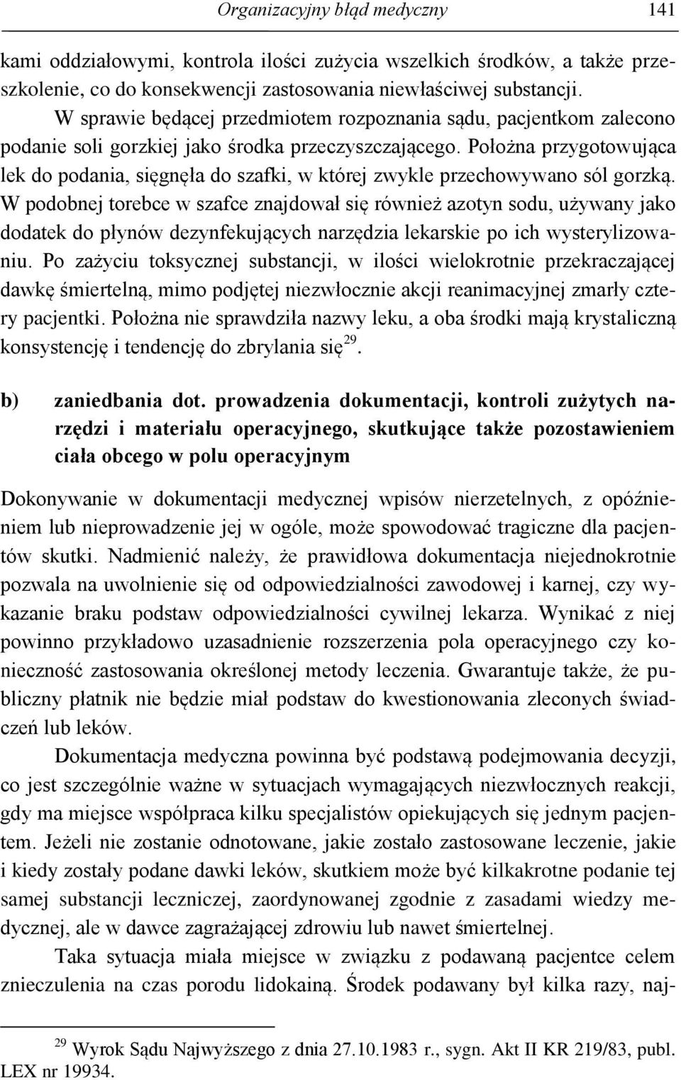 Położna przygotowująca lek do podania, sięgnęła do szafki, w której zwykle przechowywano sól gorzką.