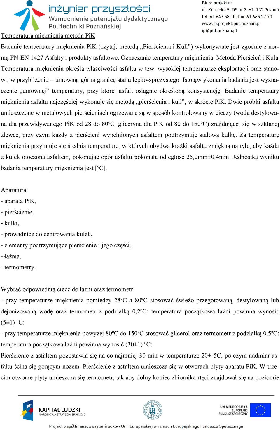 wysokiej temperaturze eksploatacji oraz stanowi, w przybliżeniu umowną, górną granicę stanu lepko-sprężystego.