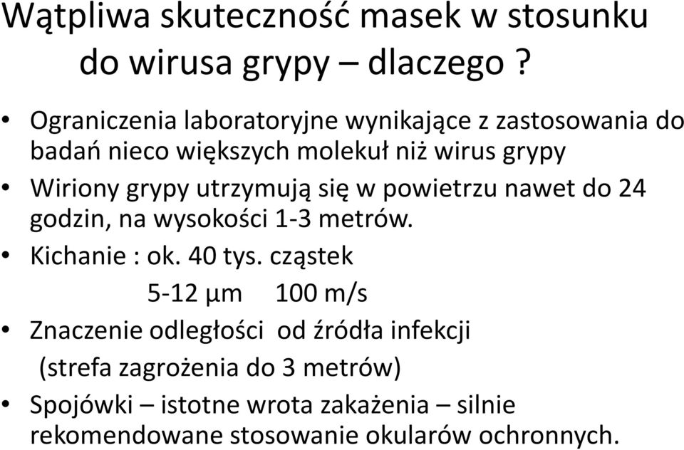 grypy utrzymują się w powietrzu nawet do 24 godzin, na wysokości 1-3 metrów. Kichanie : ok. 40 tys.