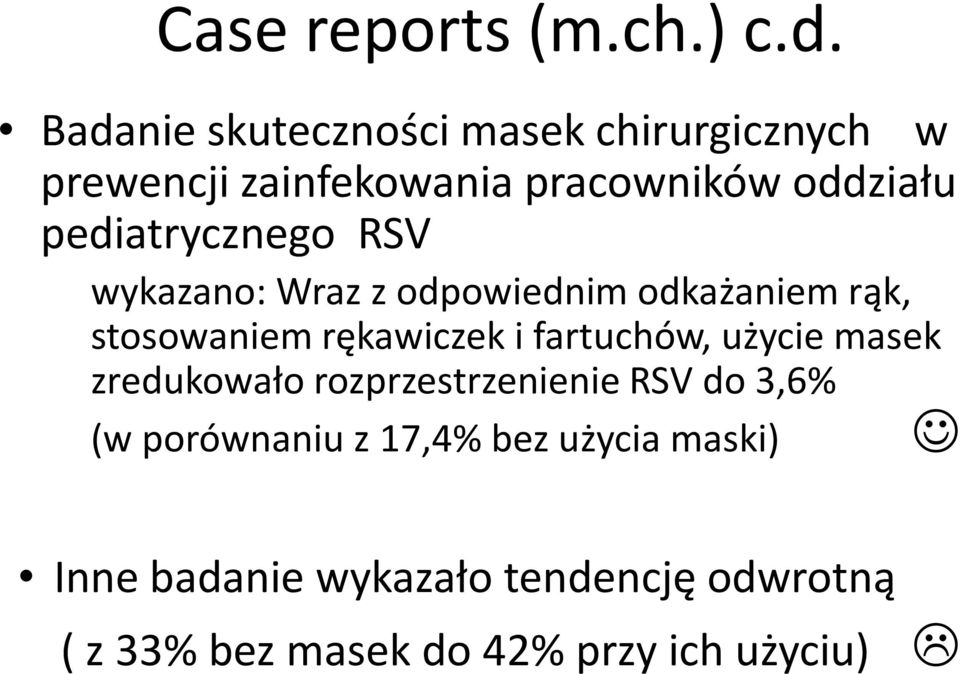 pediatrycznego RSV wykazano: Wraz z odpowiednim odkażaniem rąk, stosowaniem rękawiczek i