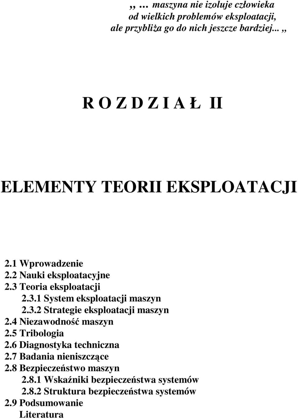 3.2 Strategie eksploatacji maszyn 2.4 Niezawodno maszyn 2.5 Tribologia 2.6 Diagnostyka techniczna 2.7 Badania nieniszczce 2.