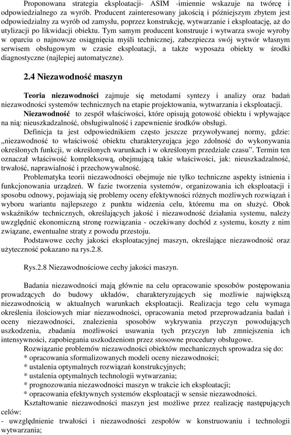 Tym samym producent konstruuje i wytwarza swoje wyroby w oparciu o najnowsze osignicia myli technicznej, zabezpiecza swój wytwór własnym serwisem obsługowym w czasie eksploatacji, a take wyposaa