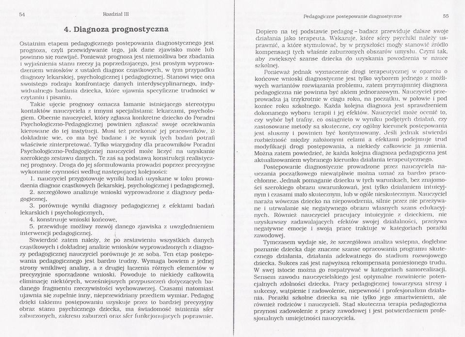 zjawisko moze lub powinno sie rozwijac. Poniewaz prognoza jest niemozliwa bez zbadania i wyjasnienia stanu rzeczy ja poprzedzajacego.