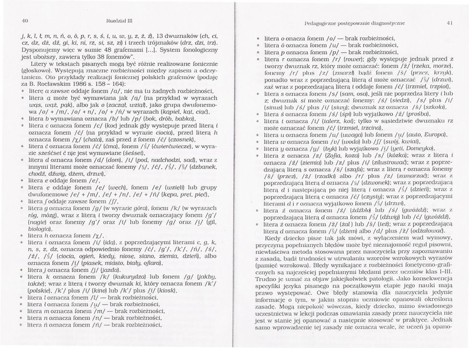 Wyslepuja znaczne rozbieznosci miedzy zapisem a od('rylanicm. 010 przyklady realizacji fonicznej polskich grafcmów (podaje; za B. Roclawskim 1986 s.