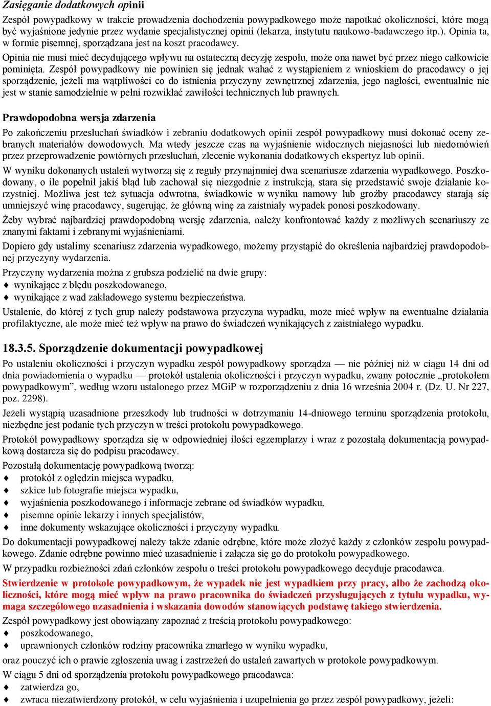 Opinia nie musi mieć decydującego wpływu na ostateczną decyzję zespołu, może ona nawet być przez niego całkowicie pominięta.