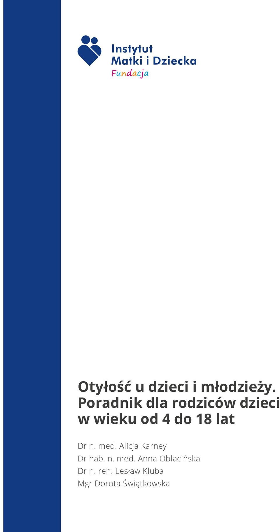 18 lat Dr n. med. Alicja Karney Dr hab. n. med. Anna Oblacińska Dr n.