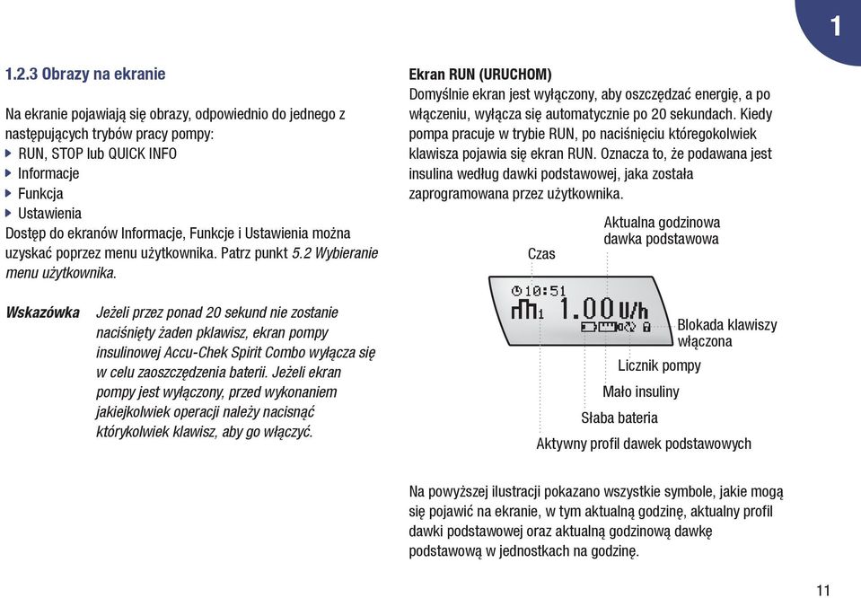 Informacje, Funkcje i Ustawienia można uzyskać poprzez menu użytkownika. Patrz punkt 5.2 Wybieranie menu użytkownika.