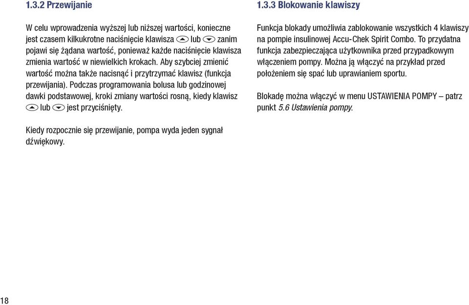 Podczas programowania bolusa lub godzinowej dawki podstawowej, kroki zmiany wartości rosną, kiedy klawisz a lub s jest przyciśnięty. 1.3.