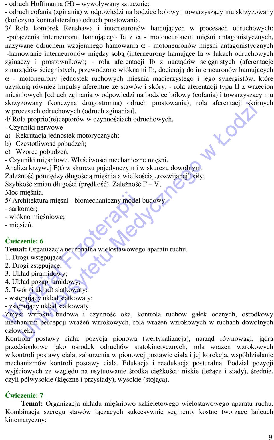 α - motoneuronów mięśni antagonistycznych -hamowanie interneuronów między sobą (interneurony hamujące Ia w łukach odruchowych zginaczy i prostowników); - rola aferentacji Ib z narządów ścięgnistych