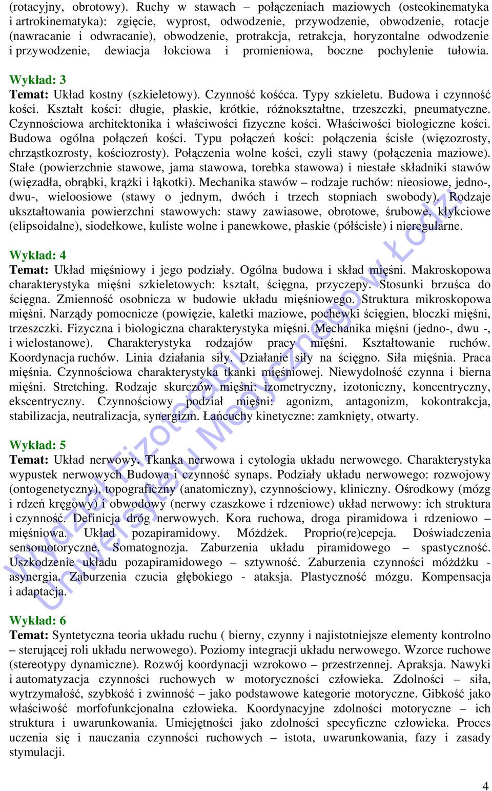 retrakcja, horyzontalne odwodzenie i przywodzenie, dewiacja łokciowa i promieniowa, boczne pochylenie tułowia. Wykład: 3 Temat: Układ kostny (szkieletowy). Czynność kośćca. Typy szkieletu.