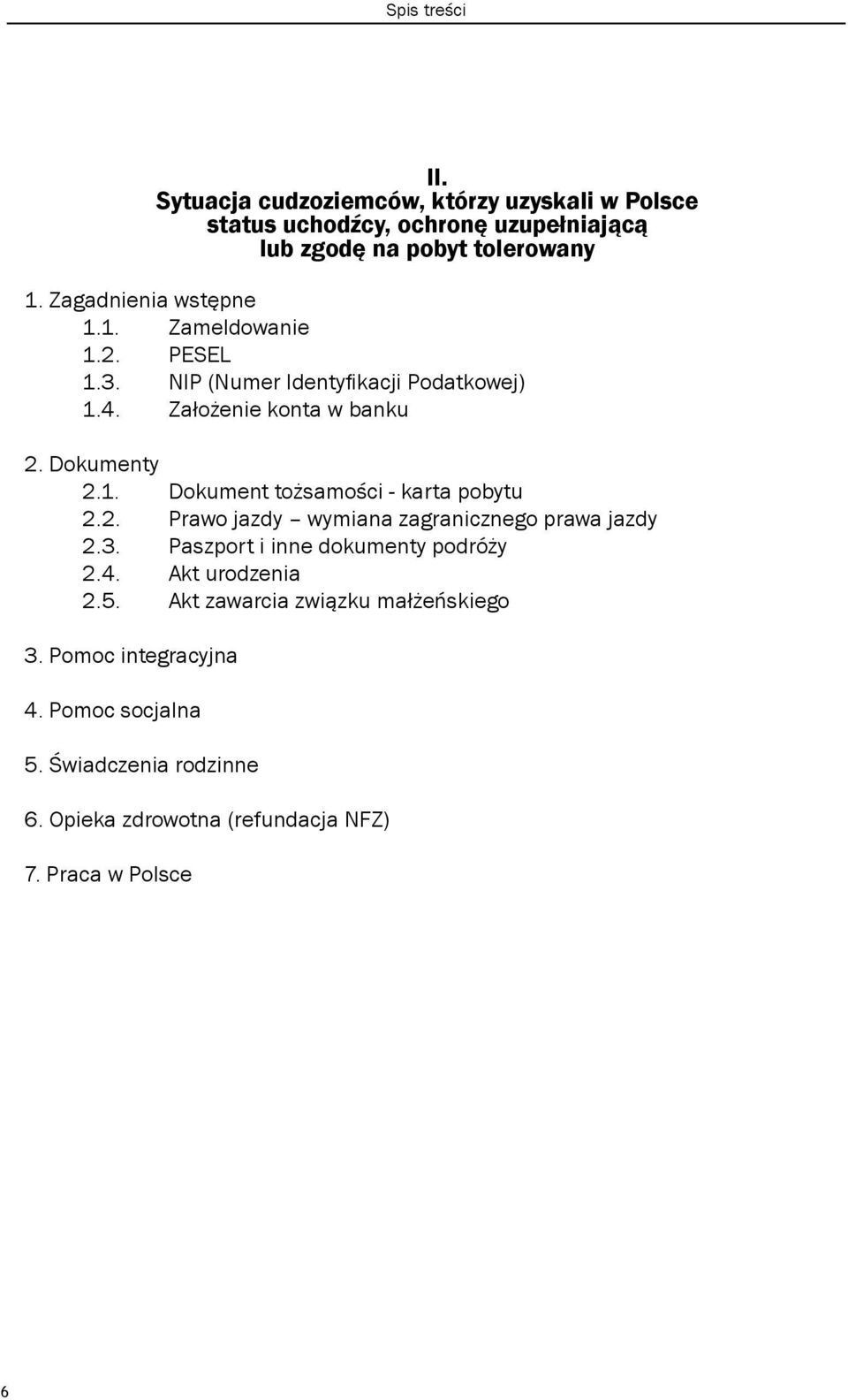 2. Prawo jazdy wymiana zagranicznego prawa jazdy 2.3. Paszport i inne dokumenty podróży 2.4. Akt urodzenia 2.5.