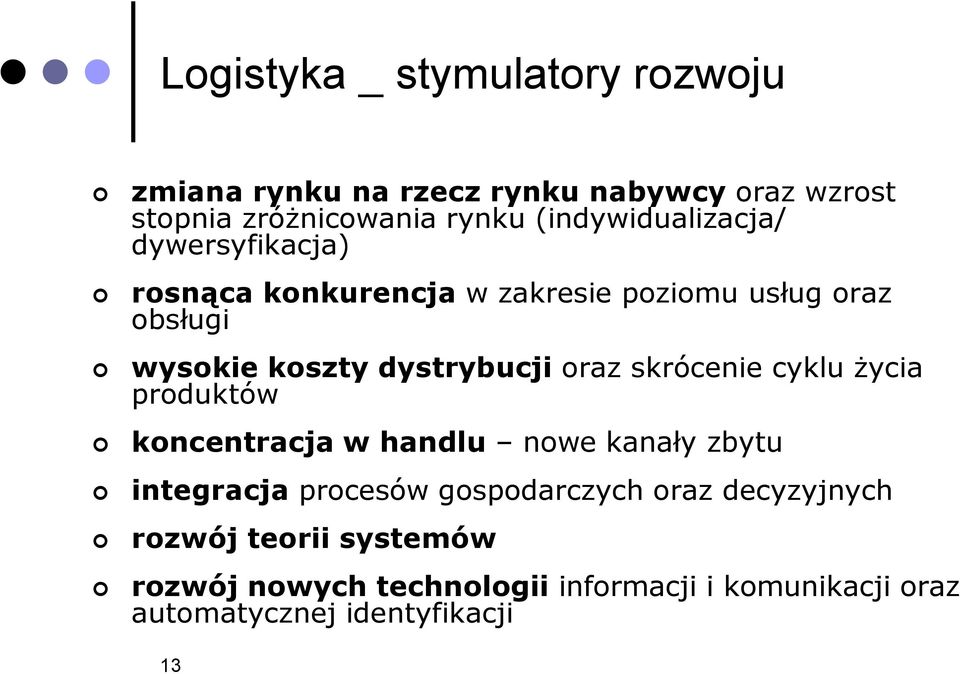 dystrybucji oraz skrócenie cyklu życia produktów koncentracja w handlu nowe kanały zbytu integracja procesów