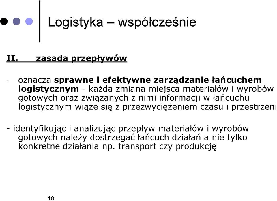 materiałów i wyrobów gotowych oraz związanych z nimi informacji w łańcuchu logistycznym wiąże się z