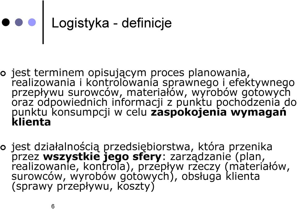 celu zaspokojenia wymagań klienta jest działalnością przedsiębiorstwa, która przenika przez wszystkie jego sfery: zarządzanie