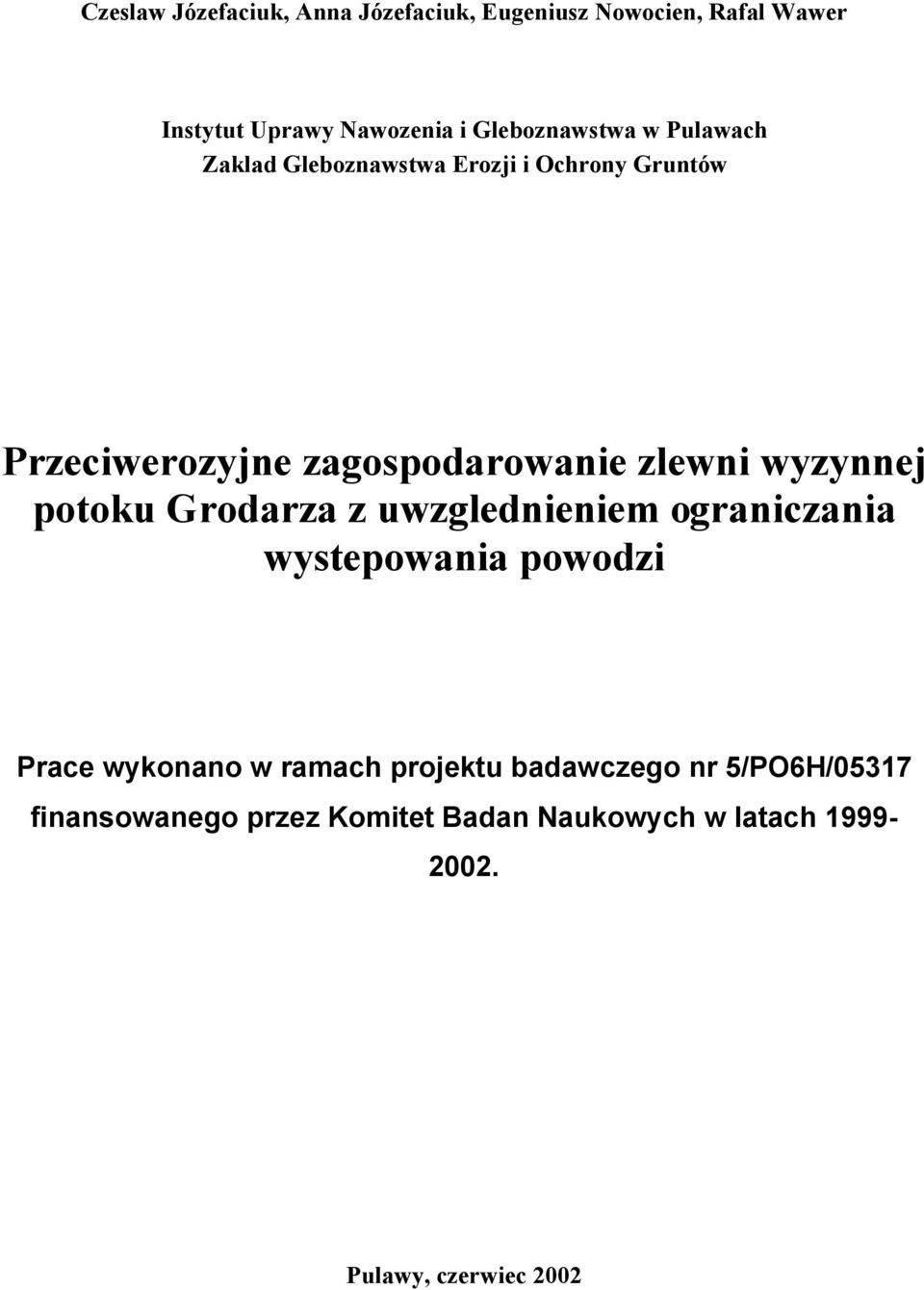 zlewni wyzynnej potoku Grodarza z uwzglednieniem ograniczania wystepowania powodzi Prace wykonano w ramach