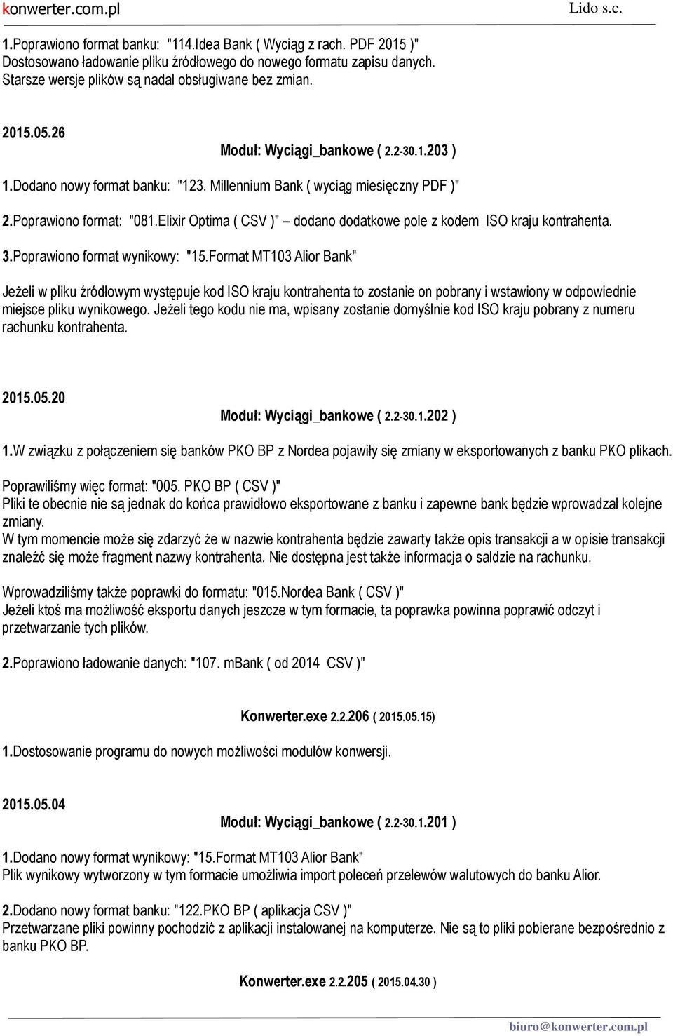 Elixir Optima ( CSV )" dodano dodatkowe pole z kodem ISO kraju kontrahenta. 3.Poprawiono format wynikowy: "15.