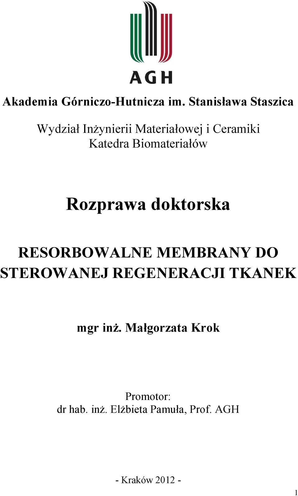 Katedra Biomateriałów Rozprawa doktorska RESORBOWALNE MEMBRANY DO