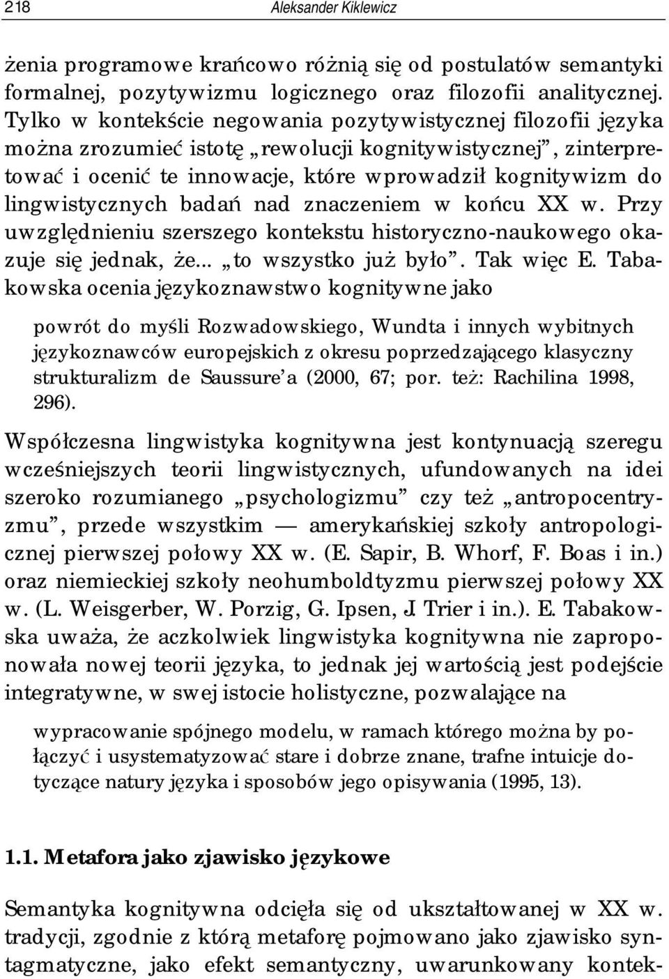 lingwistycznych badań nad znaczeniem w końcu XX w. Przy uwzględnieniu szerszego kontekstu historyczno-naukowego okazuje się jednak, że... to wszystko już było. Tak więc E.