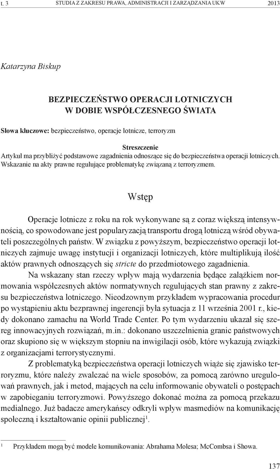 Wstęp Operacje lotnicze z roku na rok wykonywane są z coraz większą intensywnością, co spowodowane jest popularyzacją transportu drogą lotniczą wśród obywateli poszczególnych państw.