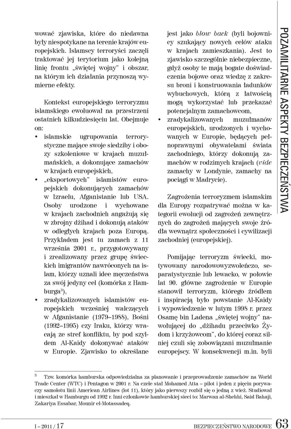 Kontekst europejskiego terroryzmu islamskiego ewoluował na przestrzeni ostatnich kilkudziesięciu lat.