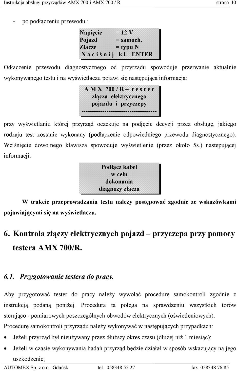 elektrycznego pojazdu i przyczepy ------------------------------------ przy wyświetlaniu której przyrząd oczekuje na podjęcie decyzji przez obsługę, jakiego rodzaju test zostanie wykonany