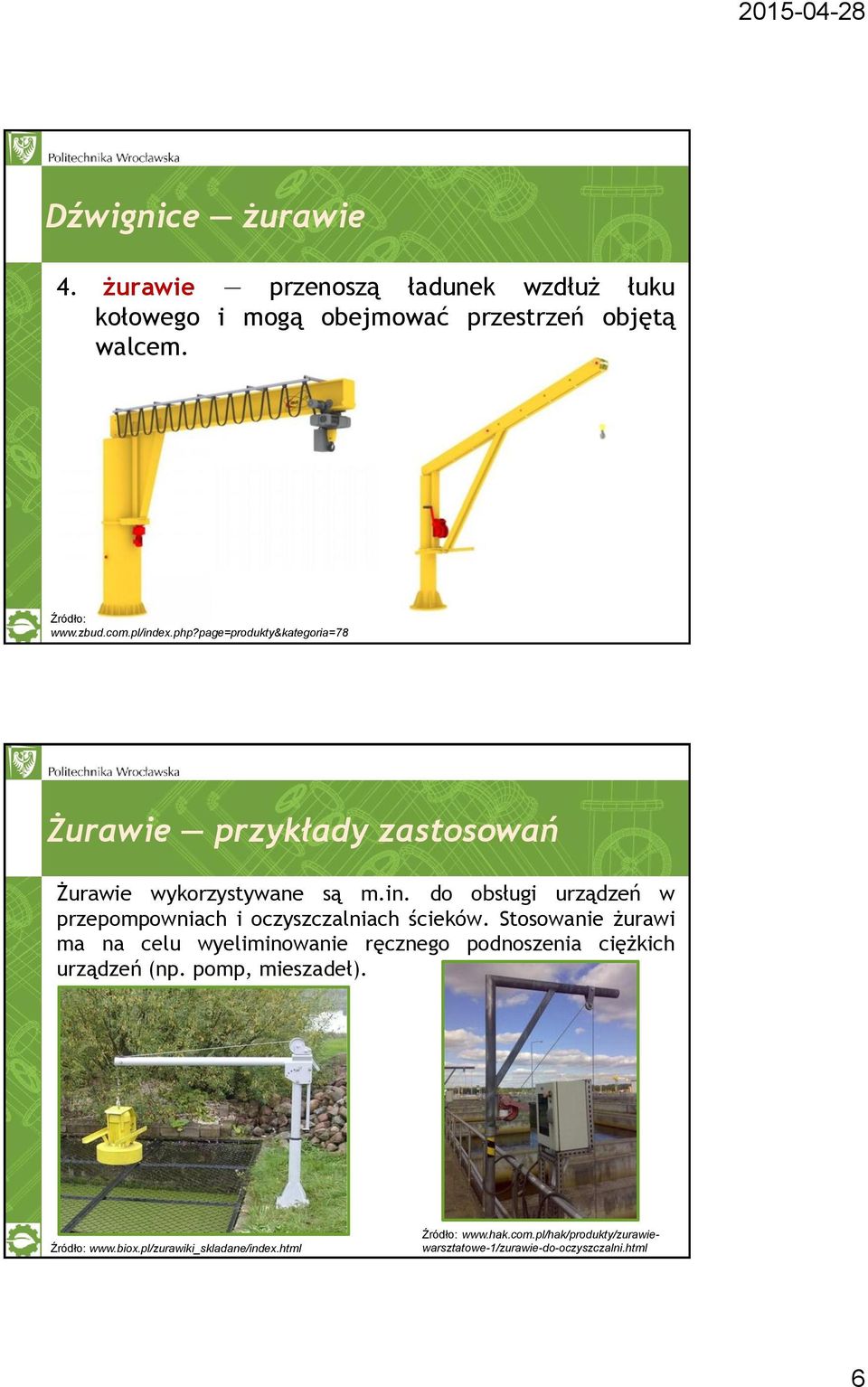 Stosowanie żurawi ma na celu wyeliminowanie ręcznego podnoszenia ciężkich urządzeń (np. pomp, mieszadeł). Źródło: www.biox.