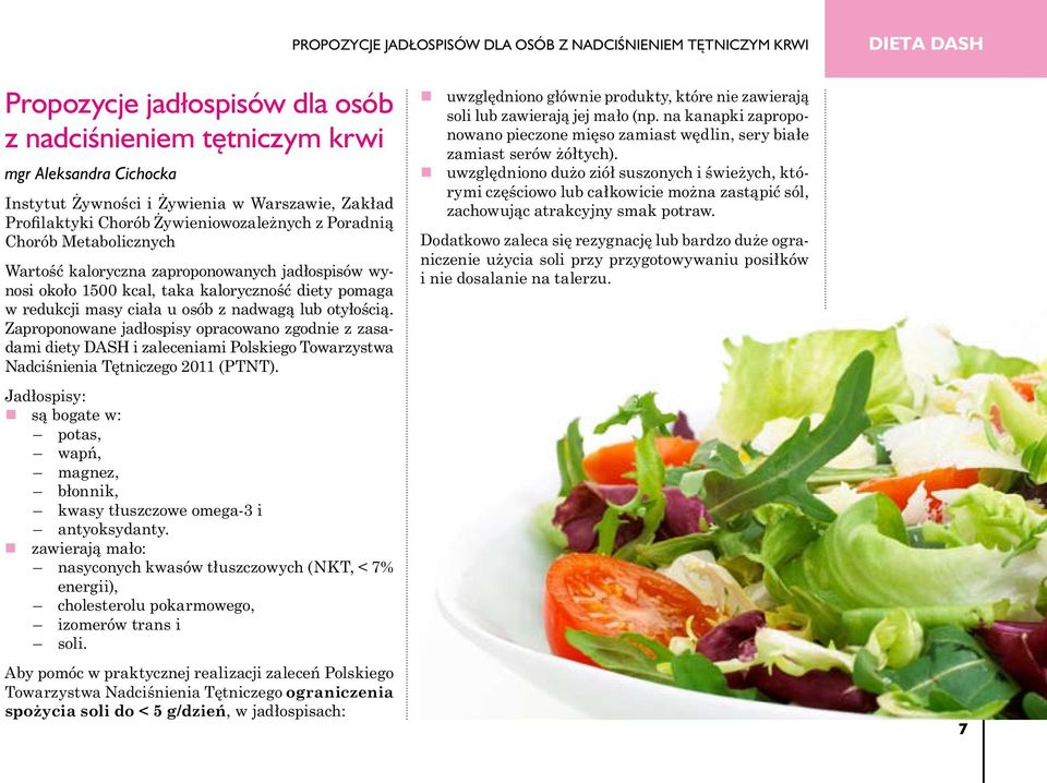ciała u osób z nadwagą lub otyłością. Zaproponowane jadłospisy opracowano zgodnie z zasadami diety DASH i zaleceniami Polskiego Towarzystwa Nadciśnienia Tętniczego 2011 (PTNT).
