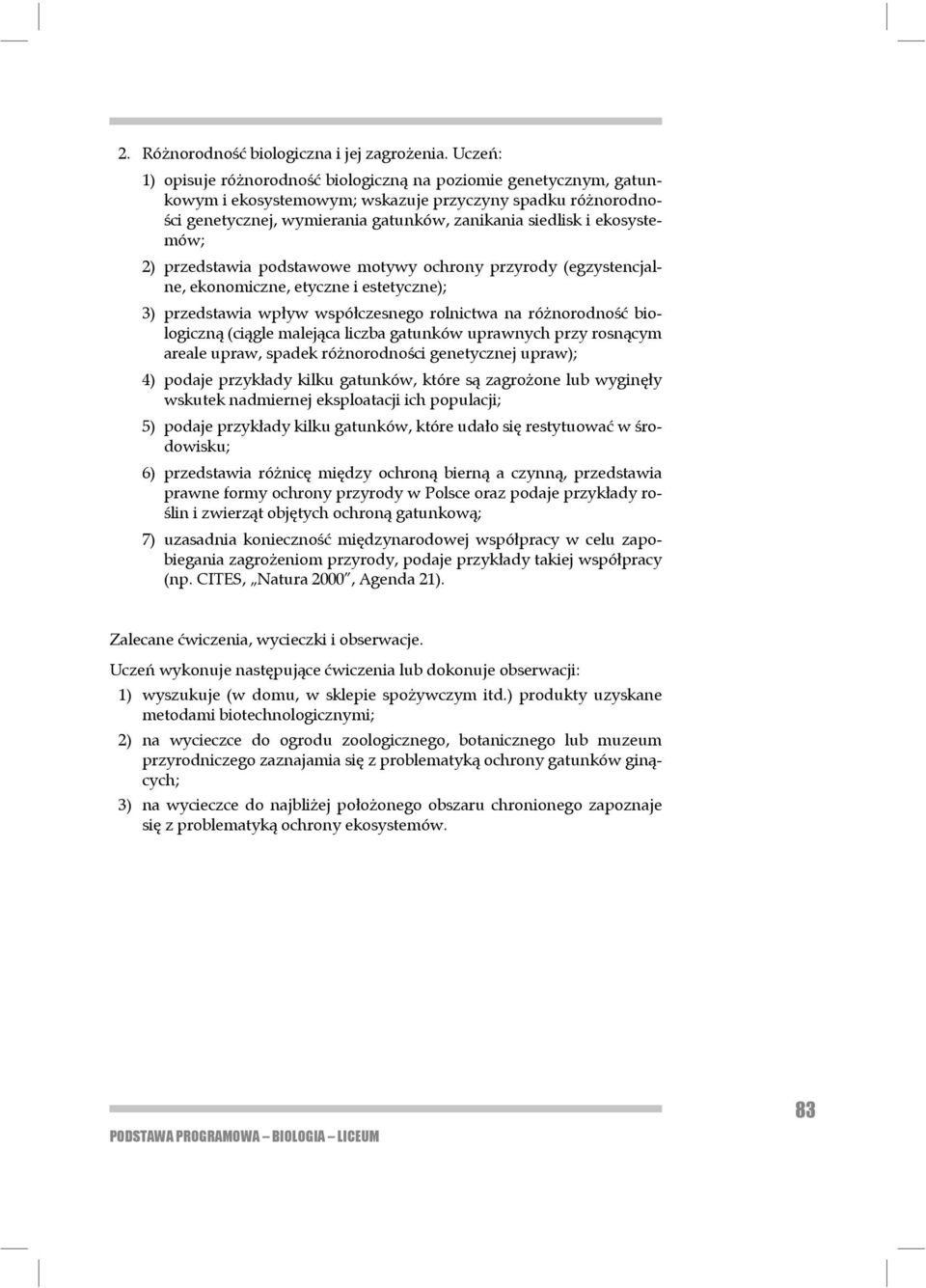 ekosystemów; 2) przedstawia podstawowe motywy ochrony przyrody (egzystencjalne, ekono micz ne, ety czne i estetyczne); 3) przedstawia wpływ współczesnego rolnictwa na różnorodność biologiczną (ciągle