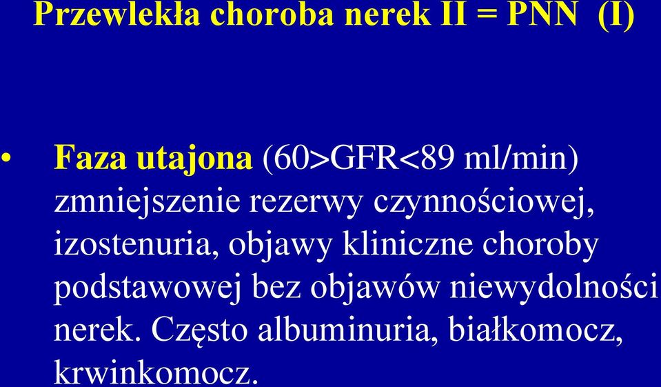 izostenuria, objawy kliniczne choroby podstawowej bez