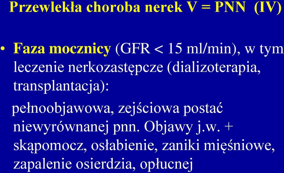 transplantacja): pełnoobjawowa, zejściowa postać niewyrównanej pnn.