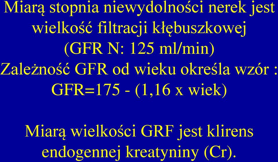 GFR od wieku określa wzór : GFR=175 - (1,16 x wiek)