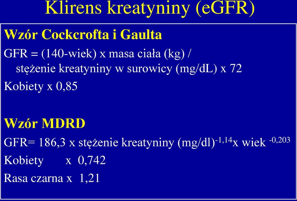 (mg/dl) x 72 Kobiety x 0,85 Wzór MDRD GFR= 186,3 x stężenie