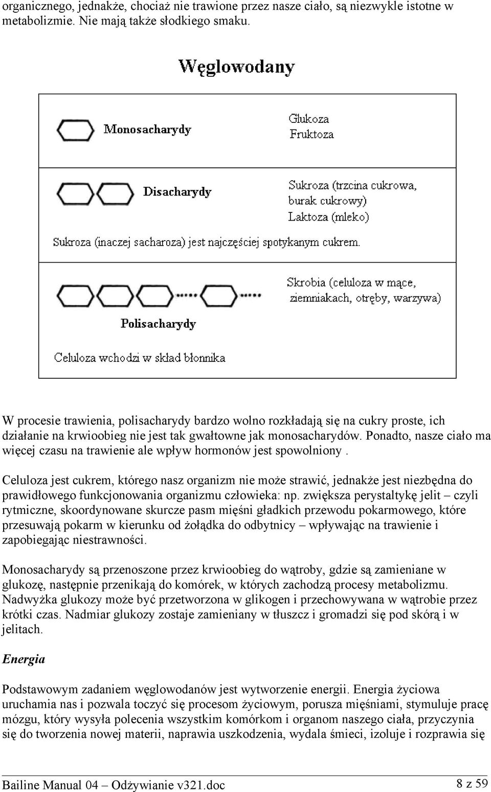 Ponadto, nasze ciało ma więcej czasu na trawienie ale wpływ hormonów jest spowolniony.