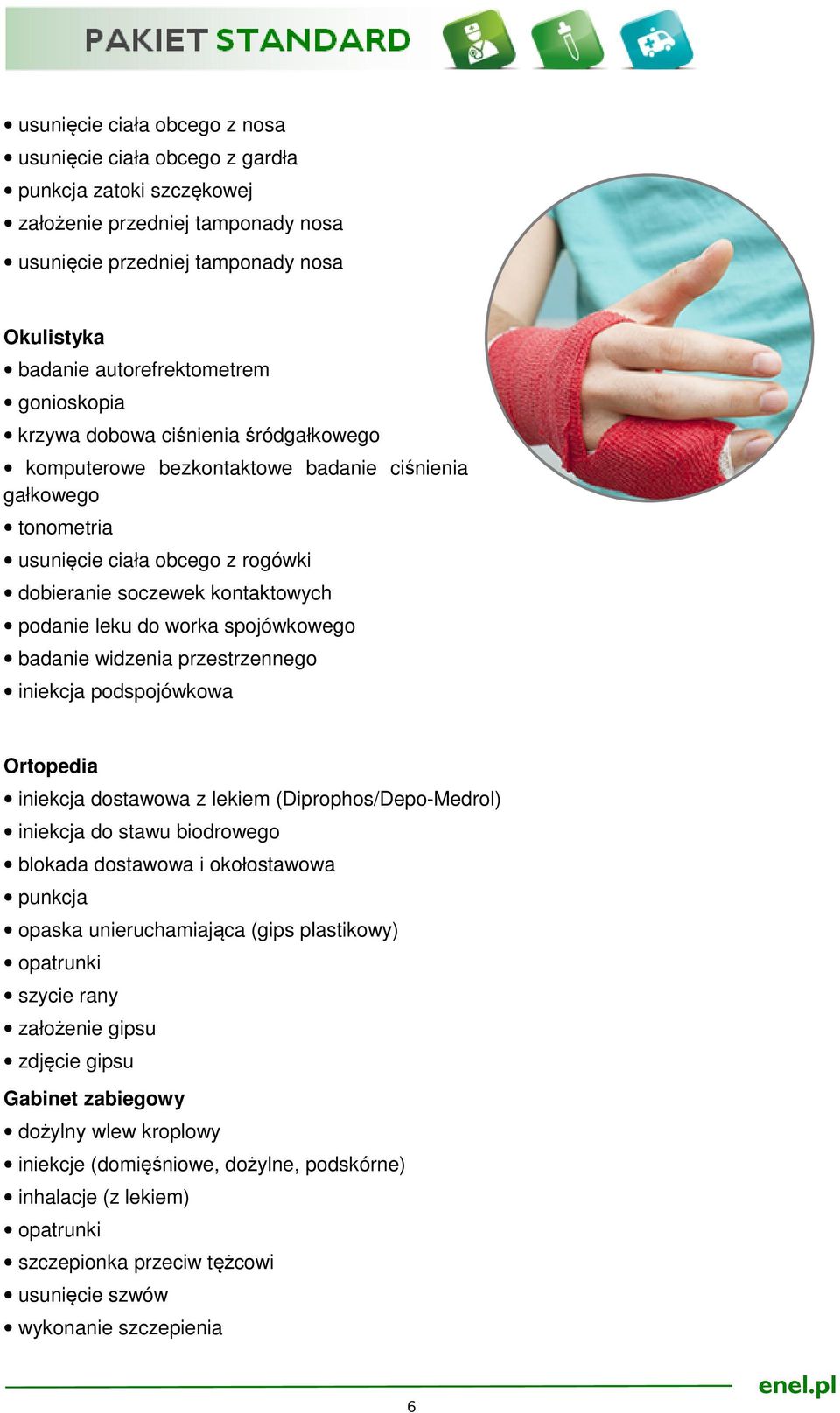 worka spojówkowego badanie widzenia przestrzennego iniekcja podspojówkowa Ortopedia iniekcja dostawowa z lekiem (Diprophos/Depo-Medrol) iniekcja do stawu biodrowego blokada dostawowa i okołostawowa