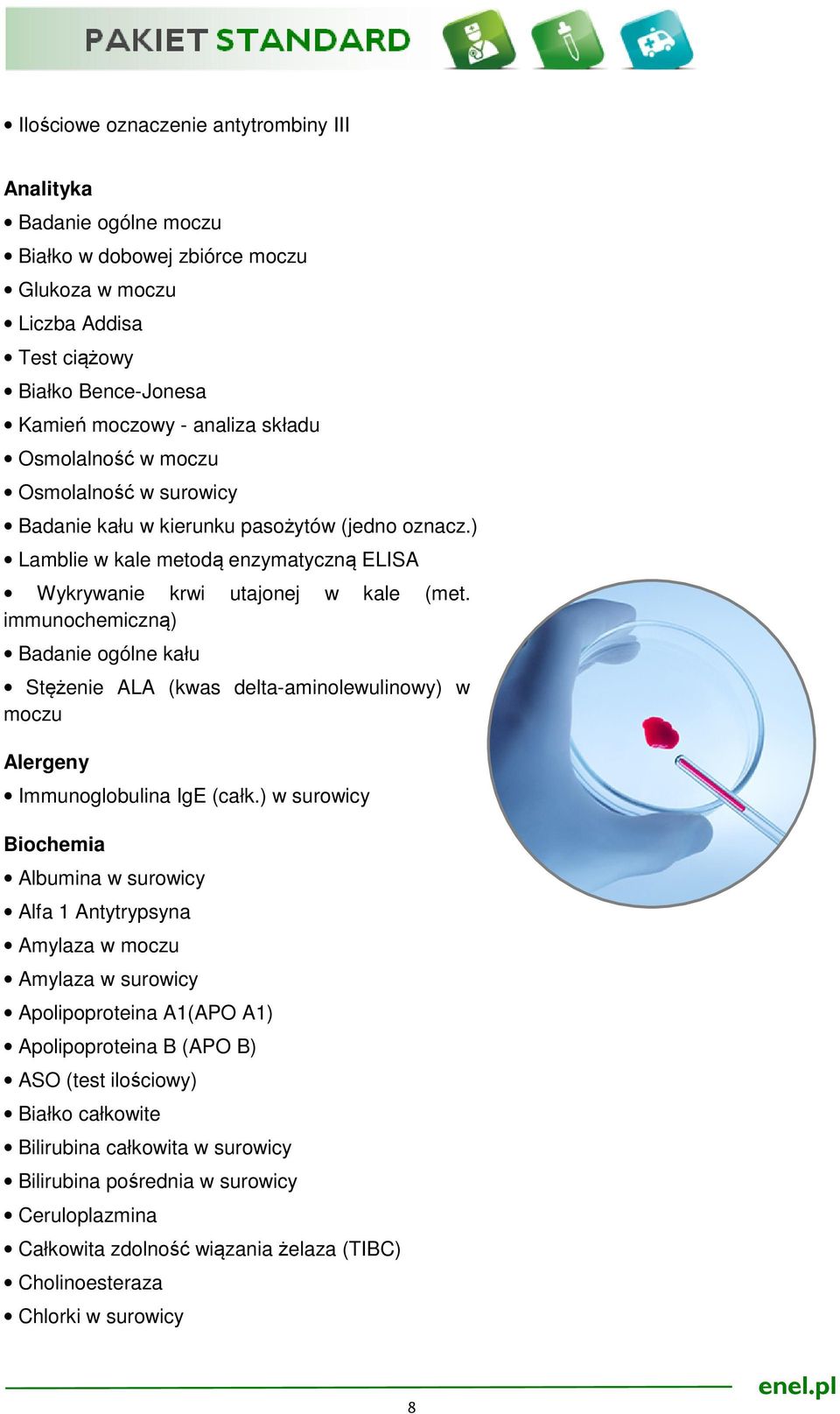 immunochemiczną) Badanie ogólne kału Stężenie ALA (kwas delta-aminolewulinowy) w moczu Alergeny Immunoglobulina IgE (całk.