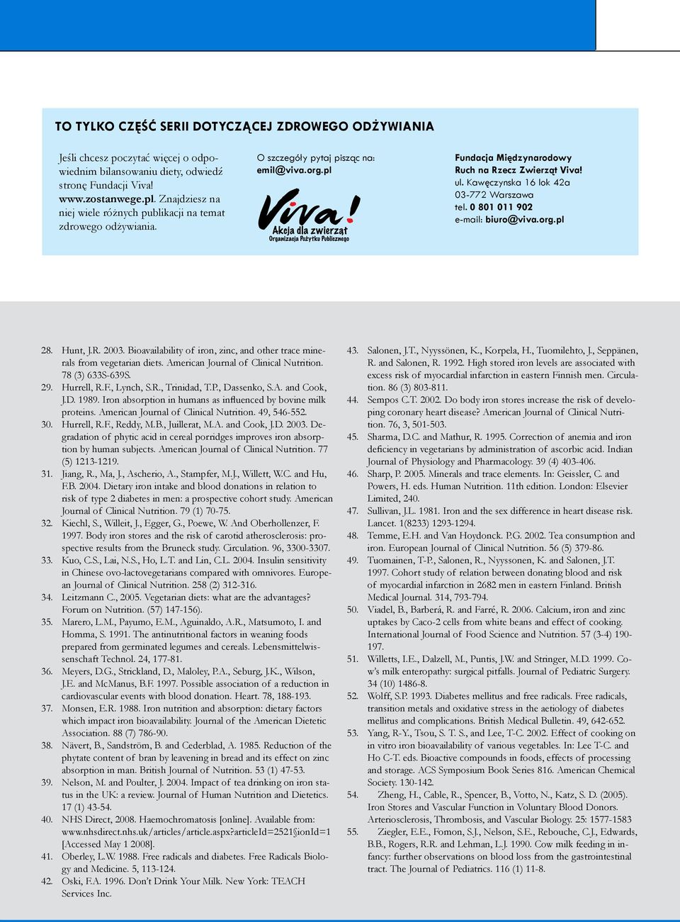 Kawęczynska 16 lok 42a 03-772 Warszawa tel. 0 801 011 902 e-mail: biuro@viva.org.pl 28. Hunt, J.R. 2003. Bioavailability of iron, zinc, and other trace minerals from vegetarian diets.