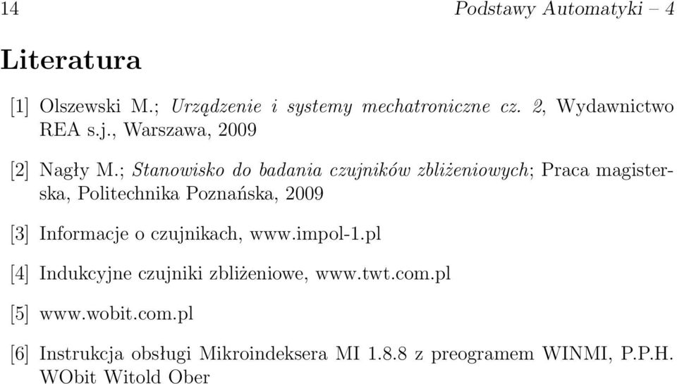 ; Stanowisko do badania czujników zbliżeniowych; Praca magisterska, Politechnika Poznańska, 2009 [3] Informacje
