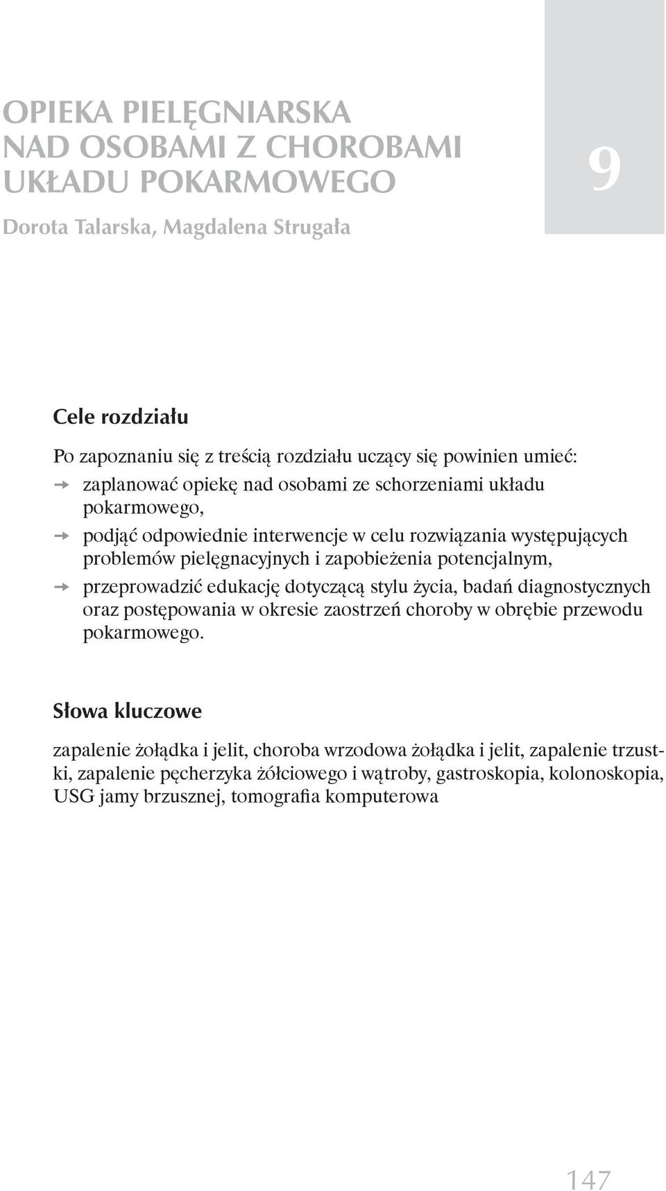 potencjalnym, przeprowadzić edukację dotyczącą stylu życia, badań diagnostycznych oraz postępowania w okresie zaostrzeń choroby w obrębie przewodu pokarmowego.